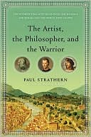 Paul Strathern: The Artist, the Philosopher, and the Warrior: The Intersecting Lives of Da Vinci, Machiavelli, and Borgia and the World They Shaped