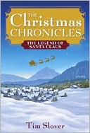 Tim Slover: The Christmas Chronicles: The Legend of Santa Claus