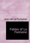 Jean de La Fontaine: Fables Of La Fontaine (Large Print Edition)