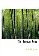 A. E. W. Mason: The Broken Road (Large Print Edition)
