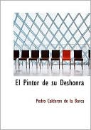 Book cover image of El pintor de su deshonra by Pedro Calderon de la Barca