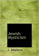 Book cover image of Jewish Mysticism (Large Print Edition) by J. Abelson