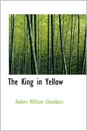 Robert W. Chambers: King in Yellow
