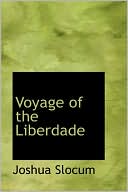 Joshua Slocum: Voyage of the Liberdade