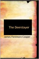 Book cover image of The Deerslayer by James Fenimore Cooper