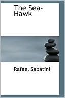 Book cover image of The Sea-Hawk by Rafael Sabatini