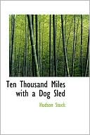 Book cover image of Ten Thousand Miles with a Dog Sled by Hudson Stuck