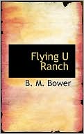 B. M. Bower: Flying U Ranch