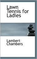 Book cover image of Lawn Tennis For Ladies by Lambert Chambers