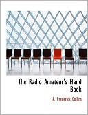 Book cover image of The Radio Amateur's Hand Book by A. Frederick Collins