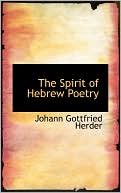 Johann Gottfried Herder: The Spirit of Hebrew Poetry