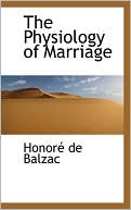 Honore de Balzac: The Physiology of Marriage