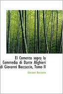 Book cover image of El Comento Sopra La Commedia Di Dante Alighieri Di Giovanni Boccaccio, Tomo Ii by Giovanni Boccaccio