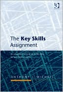 Anthony J. Michael: The Key Skills Assignment: An Assignment to Cover All Six Key Skills for Both Levels 2 and 3
