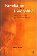 Book cover image of Revelation and Theopolitics: Barth, Rosenzweig and the Politics of Praise by Randi Rashkover