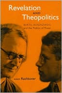 Book cover image of Revelation and Theopolitics: Barth, Rosenzweig and the Politics of Praise by Randi Rashkover