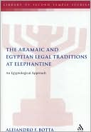 Alejandro Botta: Aramaic and Egyptian Legal Traditions at Elephantine: An Egyptological Approach