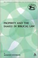 Raymond Westbrook: Property And The Family In Biblical Law