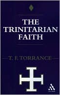Thomas F. Torrance: The Trinitarian Faith