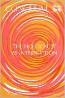 Book cover image of The Holocaust as Interruption, Vol. 175 by Fiorenza