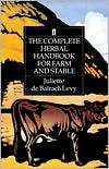Juliette de Bairacli Levy: Complete Herbal Handbook Farm & Stable