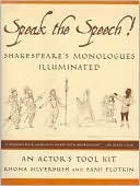 Book cover image of Speak the Speech!: Shakespeare's Monologues Illuminated by Rhona Silverbush