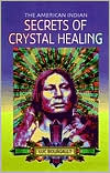Book cover image of The American Indian: Secrets of Crystal Healing by Luc Bourgault