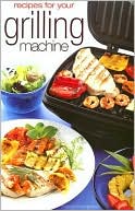 Carolyn Humphries: Recipes for Your Grilling Machine