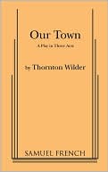 Thornton Wilder: Our Town