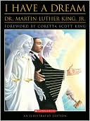 Martin Luther King Jr.: I Have a Dream: An Illustrated Edition