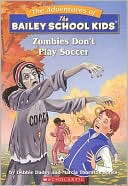 Debbie Dadey: Zombies Don't Play Soccer (Adventures of the Bailey School Kids Series #15)