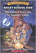 Debbie Dadey: Werewolves Don't Go to Summer Camp (The Adventures of the Bailey School Kids #2)