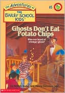 Book cover image of Ghosts Don't Eat Potato Chips (Adventures of the Bailey School Kids Series #5) by Debbie Dadey