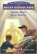 Book cover image of Aliens Don't Wear Braces (Adventures of the Bailey School Kids #7) by Debbie Dadey
