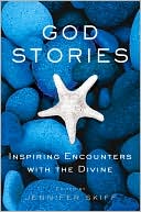 Jennifer Skiff: God Stories: Inspiring Encounters with the Divine
