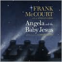 Book cover image of Angela and the Baby Jesus by Frank McCourt