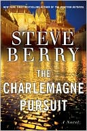 Steve Berry: The Charlemagne Pursuit (Cotton Malone Series #4)