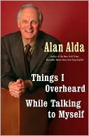 Alan Alda: Things I Overheard While Talking to Myself