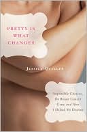 Jessica Queller: Pretty Is What Changes: Impossible Choices, the Breast Cancer Gene, and How I Defied My Destiny
