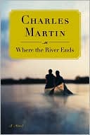 Book cover image of Where the River Ends by Charles Martin