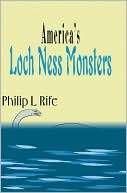 Book cover image of America's Loch Ness Monsters by Philip L. Rife