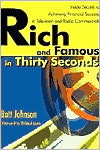Batt Johnson: Rich and Famous in Thirty Seconds: Inside Secrets to Achieving Financial Success in Television and Radio Commercials