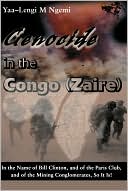 Yaa-Lengi M. Ngemi: Genocide in the Congo (Zaire): In the Name of Bill Clinton, and of the Paris Club, and of the Mining Conglomerates, So it is!