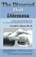 Gerald S. Mayer: Divorced Dad Dilemma