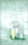 Nelson L. Novick: Saving Face: A Dermatologist's Guide to Maintaining a Healthier and Younger Looking Face