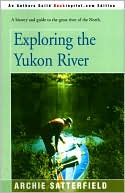 Archie Satterfield: Exploring the Yukon River