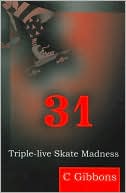 Book cover image of 31: Triple-Live Skate Madness by C. Gibbons