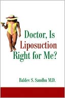 Baldev S. Sandhu: Doctor, Is Liposuction Right for Me?
