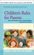 Book cover image of Children's Rules for Parents: Wit and Wisdom from Schoolchildren around the Country by Michael Laser