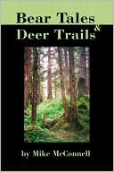 Mike McConnell: Bear Tales and Deer Trails